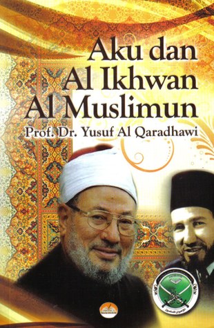 Aku dan Al Ikhwan Al Muslimun (Paperback)