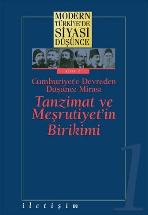 Tanzimat ve Meşrutiyetin Birikimi: Cumhuriyet'e Devreden Düşünce Mirası (Hardcover)