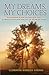My Dreams, My Choices: Be Courageous, Do What You Have Never Done, Go Where You Have Never Been, and You Will See the Change.