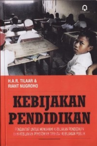 Kebijakan Pendidikan: Pengantar Untuk Memahami Kebijakan Pendidikan Dan Kebijakan Pendidikan Sebagai Kebijakan Publik