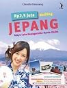 Rp2,5 Juta Keliling Jepang by Claudia Kaunang