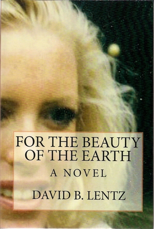 For the Beauty of the Earth: A Novel