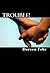 Trouble!