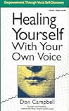 Healing Yourself With Your Own Voice by Don Campbell Healing Yourself With Your Own Voice by Don Campbell