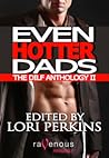 Even Hotter Dads: The DILF Anthology II Even Hotter Dads: The DILF Anthology II