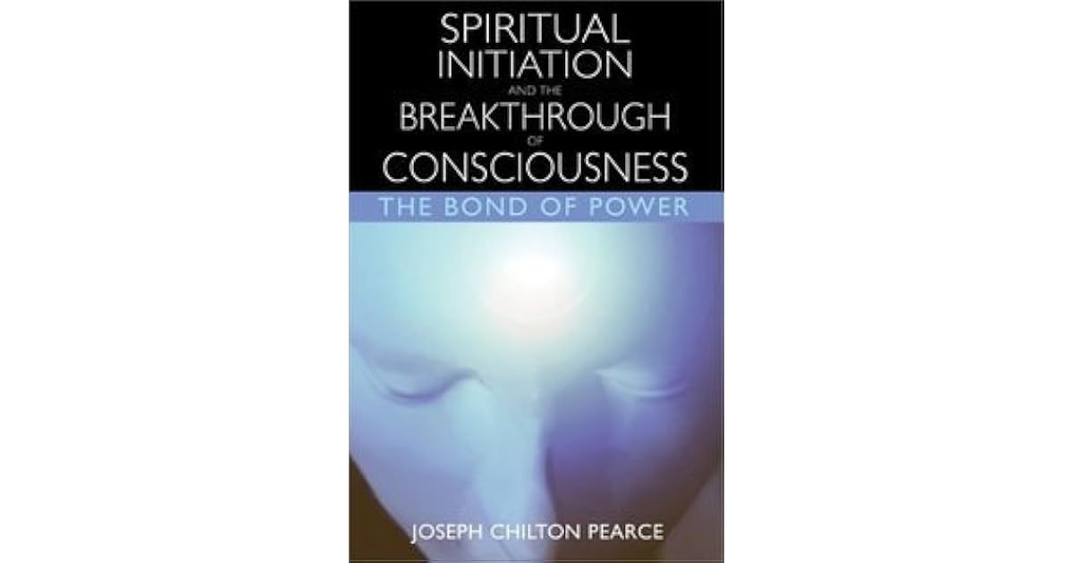 Spiritual Initiation and the Breakthrough of Consciousness: The Bond of