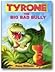 Tyrone The Big Bad Bully by Hans Wilhelm
