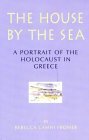 The House by the Sea: A Portrait of the Holocaust in Greece