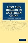 Lion and Dragon in Northern China (Oxford in Asia Hardback Reprints) Lion and Dragon in Northern China (Oxford in Asia Hardback Reprints)