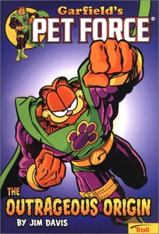 The Outrageous Origin (Garfield's Pet Force, #1)