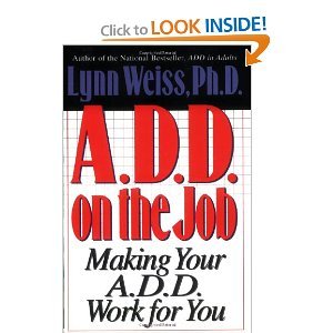 A.D.D. on the Job: Making Your A.D.D. Work for You (Paperback)