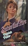 Seize The Fire (Harlequin Historical) Seize The Fire (Harlequin Historical)