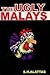 The Ugly Malays by S.H. Alattas