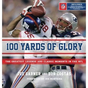 100 Yards of Glory: The Greatest Moments in NFL History