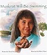 Muskrat Will Be Swimming by Cheryl Savageau