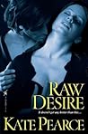 Raw Desire by Pearce Kate