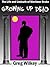 Growing Up Dead (The Life a...