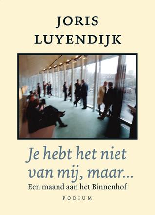 Je hebt het niet van mij, maar...: een maand aan het Binnenhof (Paperback)