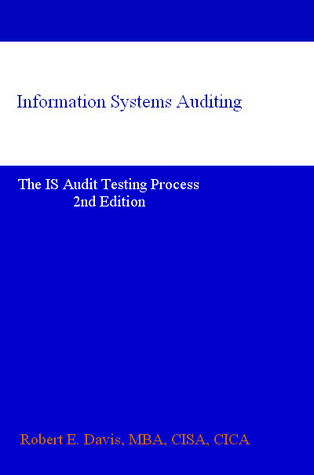 Information Systems Auditing: The IS Audit Testing Process 
