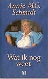 Wat ik nog weet by Annie M.G. Schmidt