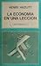 La Economía En Una Lección by Henry Hazlitt