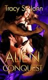 Alien Conquest by Tracy St. John