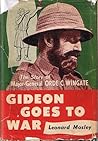 Gideon Goes To War: The Story of Major-General Orde C. Wingate