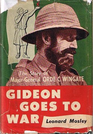 Gideon Goes To War: The Story of Major-General Orde C. Wingate (Hardcover)