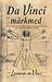 Da Vinci märkmed. Särav kogum da Vinci kuulsatest ja innustavatest leiutistest, teooriatest ning tähelepanekutest