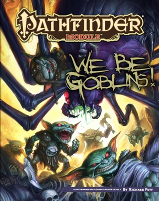 Pathfinder Module: We Be Goblins!