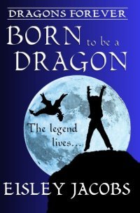 Born to be a Dragon (Dragons Forever, #1)
