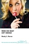 When One Night Isn't Enough by Wendy S. Marcus