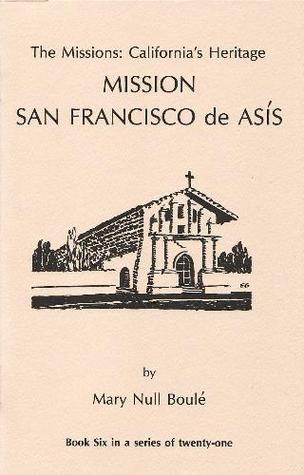 The Missions: California's Heritage : Mission San Francisco De Asis (Paperback)