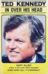 Ted Kennedy in Over His Head Ted Kennedy in Over His Head