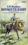 Monmouth Harry by A.M. Maughan