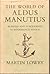 World of Aldus Manutius: Business and Scholarship in Renaissance Venice