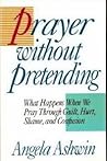 Prayer Without Pretending by Angela Ashwin
