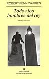 Todos los hombres del rey by Robert Penn Warren Todos los hombres del rey by Robert Penn Warren