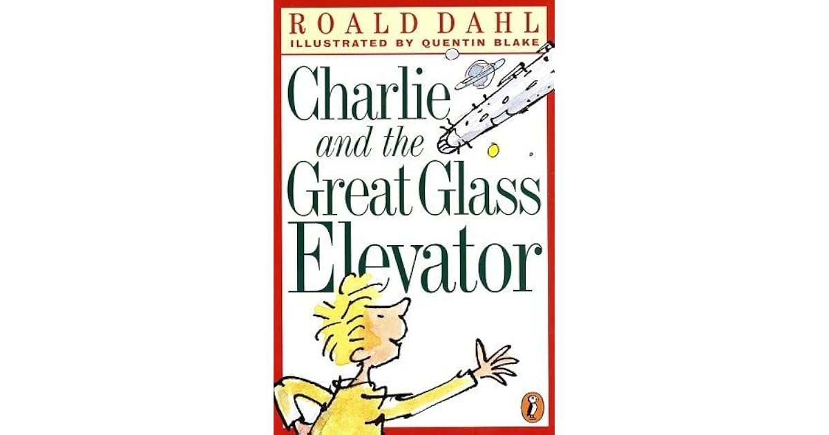 Charlie and the Great Glass Elevator by Roald Dahl