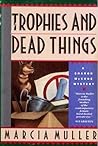 Trophies and Dead Things by Marcia Muller