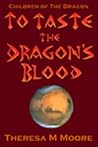 To Taste The Dragon's Blood