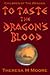 To Taste The Dragon's Blood by Theresa M. Moore