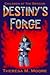 Destiny's Forge by Theresa M. Moore