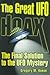 The Great UFO Hoax: The Final Solution to the UFO Mystery