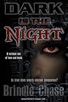 Dark is the Night by Brindle Chase