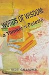Words of Wisdom: a Thinker's Palette Words of Wisdom: a Thinker's Palette