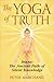 The Yoga of Truth: Jnana: The Ancient Path of Silent Knowledge