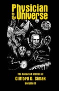 Physician to the Universe (The Collected Stories of Clifford D. Simak Volume II)