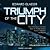 Triumph of the City: How Our Greatest Invention Makes Us Richer, Smarter, Greener, Healthier, and Happier