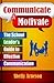 Communicate & Motivate: The School Leader's Guide to Effective Communication